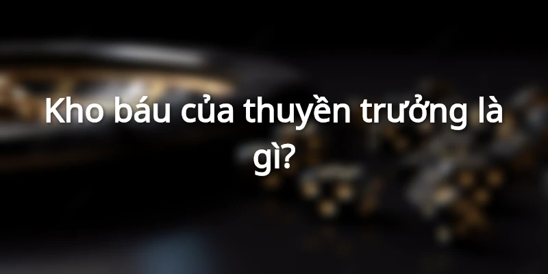 Kho báu của thuyền trưởng nổi bật với chủ đề cướp biển kịch tính