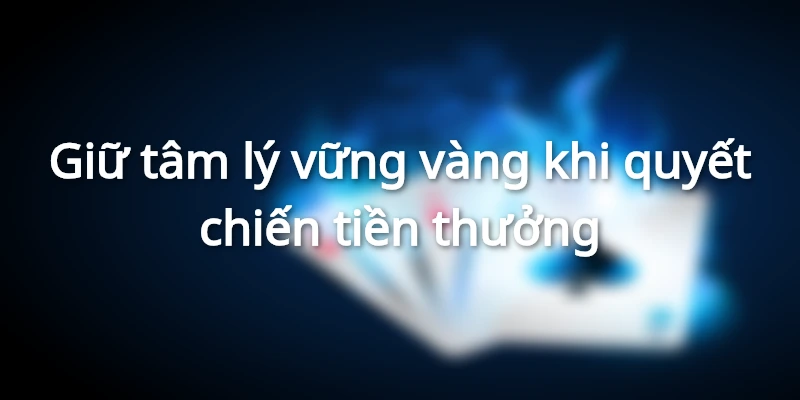 Tâm lý ổn định là chìa khóa dẫn đến chiến thắng